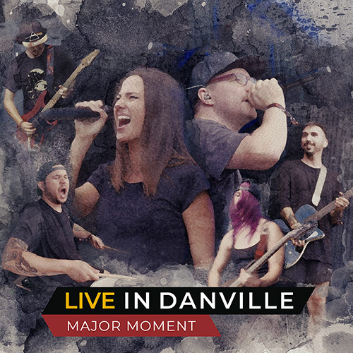 MAJOR MOMENT LIVE IN DANVILLE! OUT NOW!